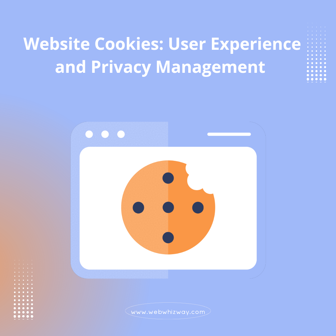 Website Cookies: User Experience and Privacy Management