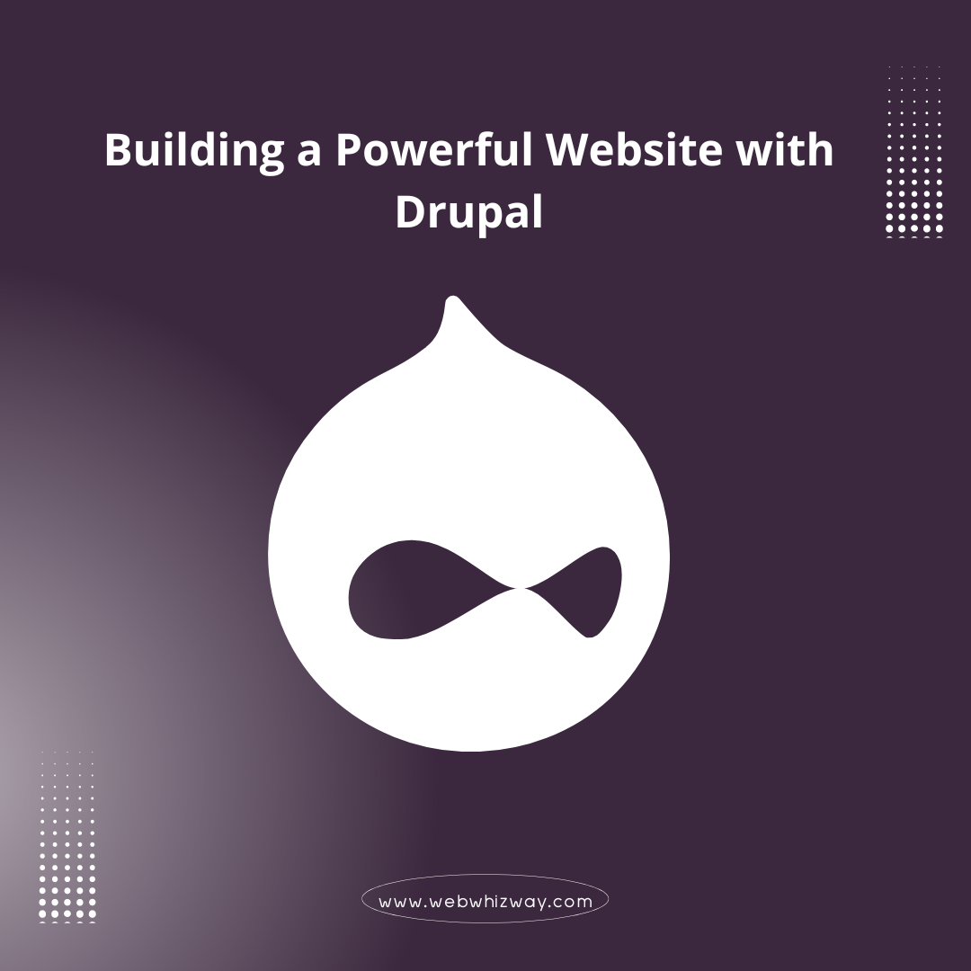 Building a Powerful Website with Drupal