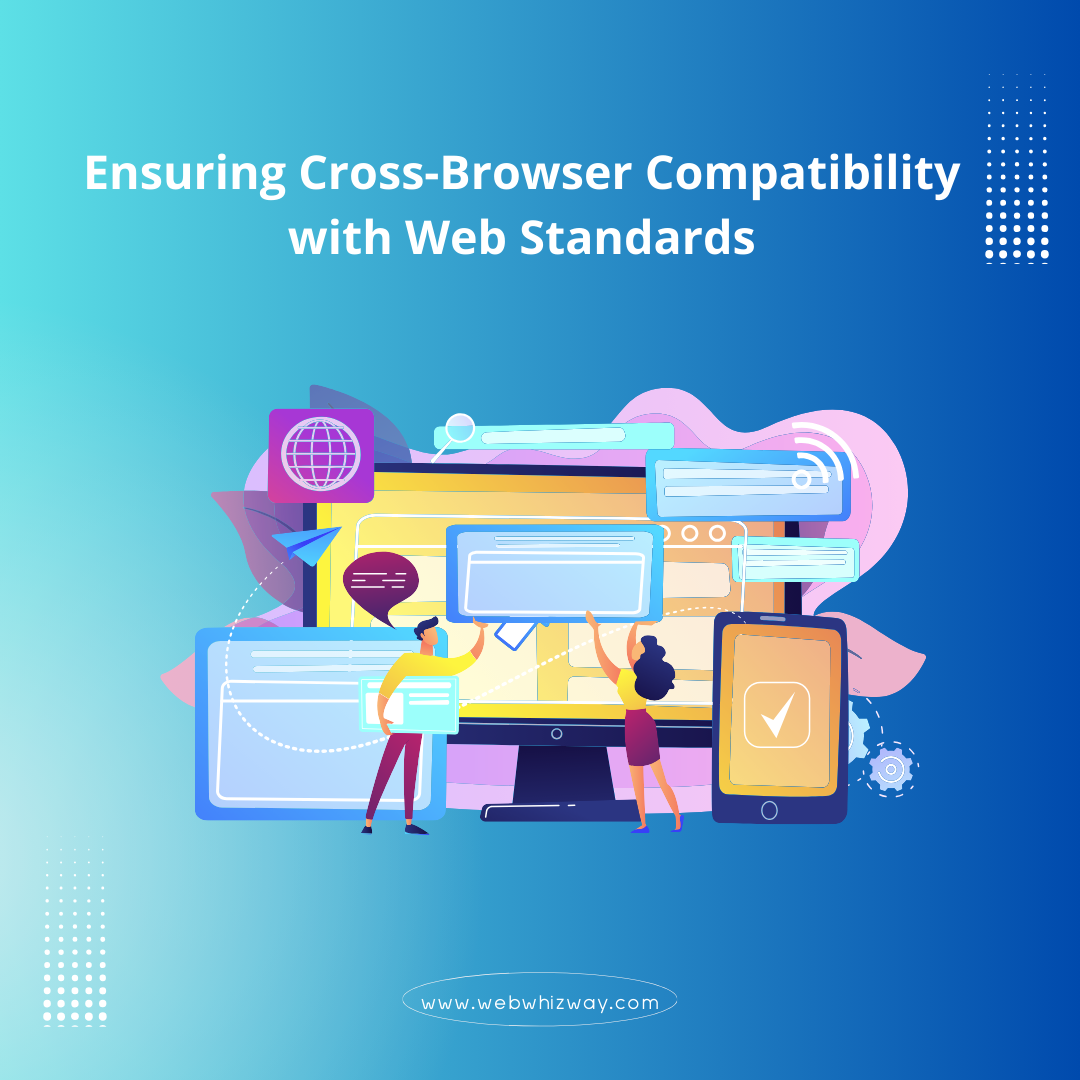 Ensuring Cross-Browser Compatibility with Web Standards